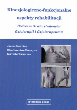 KinezjologiczKinezjologiczno-funkcjonalne aspekty rehabilitacji - Podręcznik dla studentów fizjoterapii i fizjoterapeutówno-funkcjonalne aspekty rehab