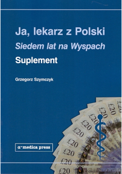 Komplet książek: Ja, lekarz z Polski. Siedem lat na Wyspach (wyd. I) + Suplement